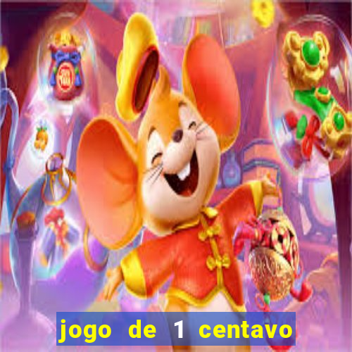 jogo de 1 centavo no esporte da sorte